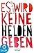 Es wird keine Helden geben (German Edition)