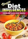 Virgin Diet Slow Cook Recipes (Virgin Diet Indulgences) Virgin Diet Slow Cook Recipes (Virgin Diet Indulgences)