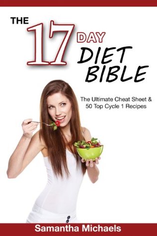 17 Day Diet Bible: The Ultimate Cheat Sheet & 50 Top Cycle 1 Recipes (Kindle Edition)