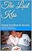 The Last Kiss: Saying Goodbye to my son