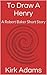 To Draw A Henry: A Robert Baker Short Story (The Baker-Smith Chronicles)