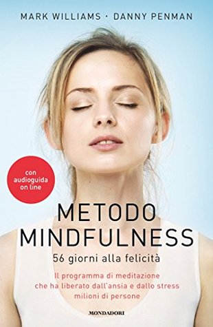 Metodo Mindfulness: 56 giorni alla felicità