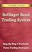 Bollinger Bands Trading Systems; Step-By-Step 7 Profitable Fo... by Thomas Carter