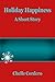 Holiday Happiness: A Short ...