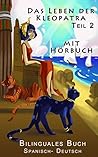 Spanisch Lernen - Bilinguales Buch Mit Hörbuch - Das Leben der Kleopatra (Deutsch - Spanisch) Teil 2 (German Edition)