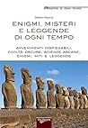 Enigmi, misteri e...