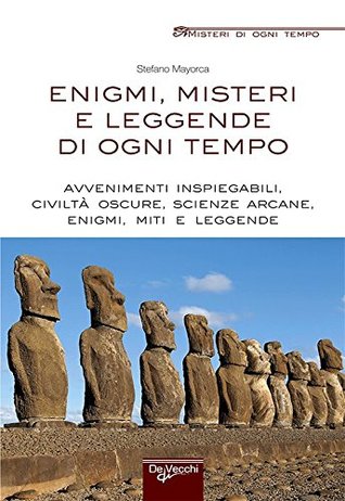 Enigmi, misteri e leggende di ogni tempo (Misteri di ogni tempo) (Italian Edition)