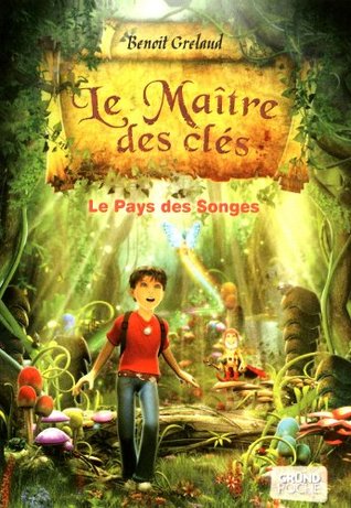 Le maître des clés - tome 01 le pays des songes (Gründ poche t. 1) (French Edition)