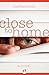 Close to Home: A Novel