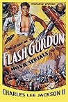 The Story of the Flash Gordon Movie Serials