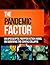 The Pandemic Factor: An Apocalyptic Survivalist Fiction Story on Surviving the Coming Collapse