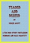 Teased and Denied: A Fem Dom story containing bondage, cross-dressing and enforced male chastity