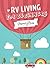 RV Living: RV Living for Beginners: A Guide To A Simple Life Full of Freedom! (RV living - RV Living for Beginners - RV living books - RV living full time - RV Living Pictures - RV Living Guide)