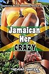 Jamaican Her Crazy (Interracial Black MMMMMM / White F Erotic Romance) Jamaican Her Crazy (Interracial Black MMMMMM / White F Erotic Romance)