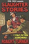 Slaughter Stories: 7 Pulp Fiction Scorchers [Illustrated]