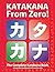 Katakana From Zero!: The complete Katakana book with integrated workbook. (Japanese Writing From Zero! 2)