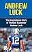 Andrew Luck: The Inspirational Story of Football Superstar Andrew Luck (Andrew Luck Unauthorized Biography, Indianapolis Colts, Stanford University, NFL Books)