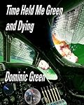 Time Held Me Green and Dying