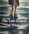 The Lost Gospel of Peter by Peter the Apostle
