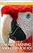 Parrot Training and Behavio...