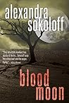 Blood Moon by Alexandra Sokoloff