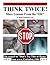 Think Twice! Safety Lessons...