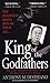King of the Godfathers:: Jopseh Massino and the Fall of the Bonanno Crime Family