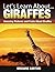 Giraffes: Amazing Pictures and Facts About Giraffes (Let's Learn About)