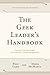 The Geek Leader's Handbook: Essential Leadership Insight for People with Technical Backgrounds