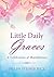 Little Daily Graces: A Celebration of Thankfulness (Helen Steiner Rice Collection)
