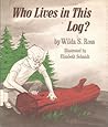 Who Lives in This Log? Who Lives in This Log?