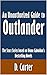 An Unauthorized Guide to Outlander: The Starz Series based on Diana Gabaldon’s Bestselling Novels [Article]