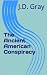The Ancient American Conspiracy by J.D. Gray