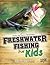 Freshwater Fishing for Kids