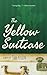 The Yellow Suitcase: A Novel