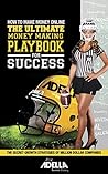 How to Make Money Online: The Ultimate Money Making PlayBook for Success