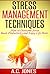 Stress Management Techniques: How to Overcome Stress, Boost Productivity and Enjoy Life More