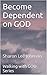 Become Dependent On GOD (My Bible My GOD Book 3)