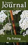 Fly Fishing: Fennel's Journal No. 5 Fly Fishing: Fennel's Journal No. 5