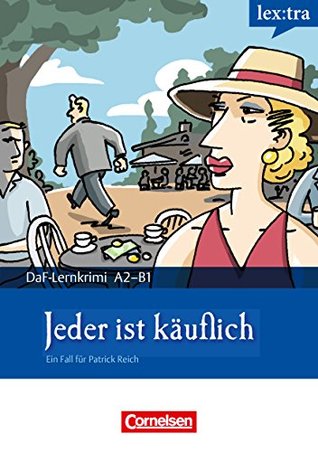 A2-B1 - Jeder ist käuflich: Krimi-Lektüre als E-Book (Lextra - Deutsch als Fremdsprache - DaF-Lernkrimis: Ein Fall für Patrick Reich) (German Edition)