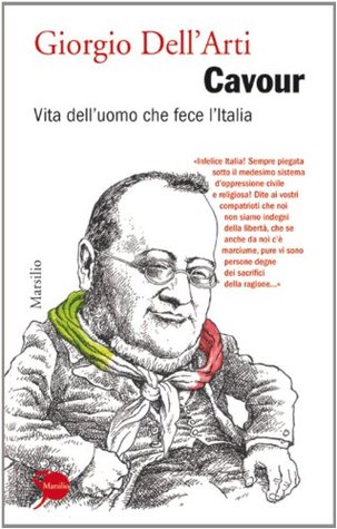 Cavour: Vita dell'uomo che fece l'Italia (Kindle Edition)