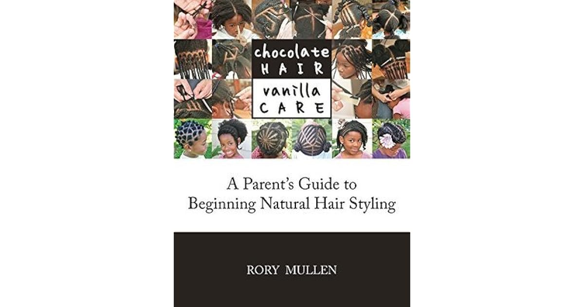 Chocolate Hair Vanilla Care A Parent S Guide To Beginning Natural
