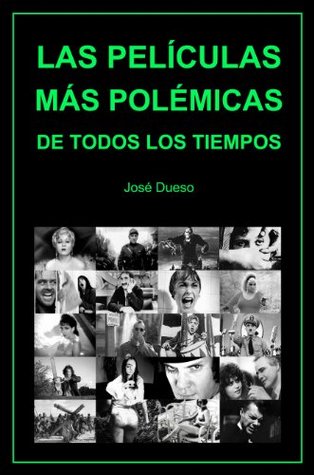 LAS PELÍCULAS MÁS POLÉMICAS DE TODOS LOS TIEMPOS (Spanish Edition)