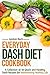 Everyday Dash Diet Cookbook: A Collection of 30 Quick and Healthy Dash Recipes for Maintaining Healthy Life (Dash Diet Recipes)