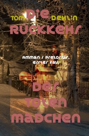 Die Rückkehr der toten Mädchen (Amman & Pretorius 1) (German Edition)
