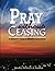 Pray Without Ceasing