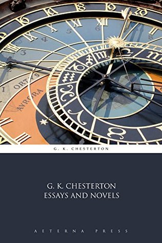 G.K. Chesterton Essays and Novels (Illustrated)