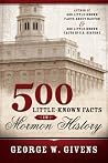 500 Little-Known Facts in Mormon History (Little Known Facts about Latter-day Saint History) 500 Little-Known Facts in Mormon History (Little Known Facts about Latter-day Saint History)