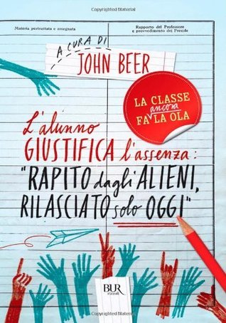L'alunno giustifica l'assenza: "Rapito dagli alieni, rilasciato solo oggi" (Kindle Edition)