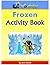 Frozen Activity Book: Plus FREE Printable Ebook